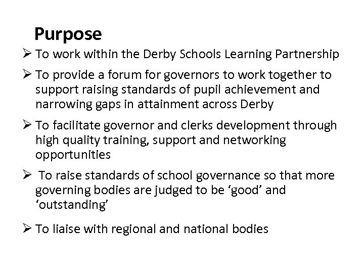 Purpose Ø To work within the Derby Schools Learning Partnership Ø To provide a