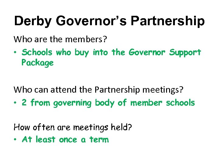 Derby Governor’s Partnership Who are the members? • Schools who buy into the Governor