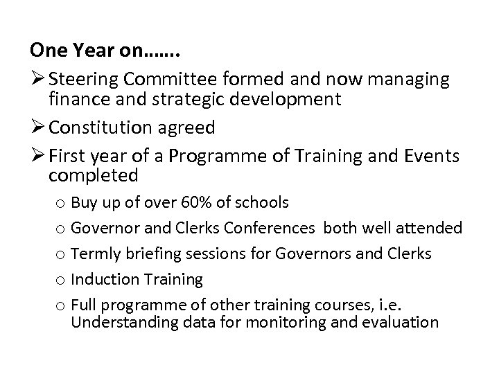 One Year on……. Ø Steering Committee formed and now managing finance and strategic development