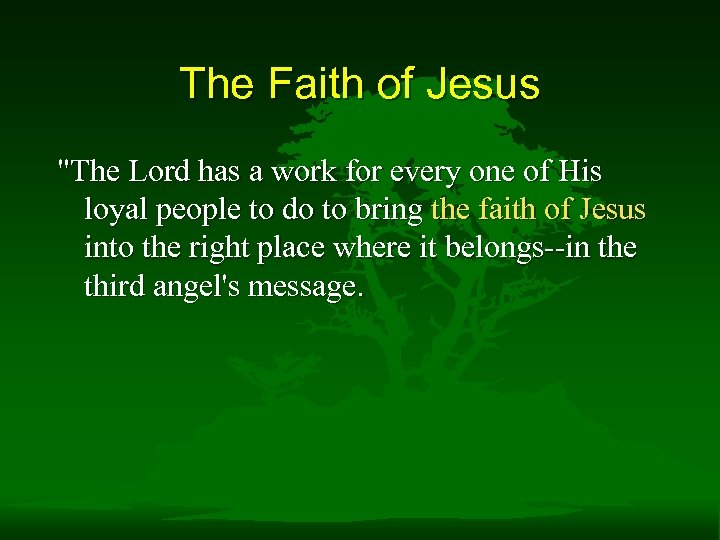 The Faith of Jesus "The Lord has a work for every one of His