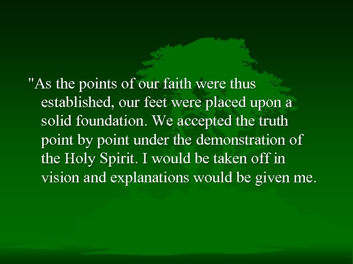 "As the points of our faith were thus established, our feet were placed upon