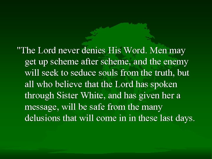 "The Lord never denies His Word. Men may get up scheme after scheme, and