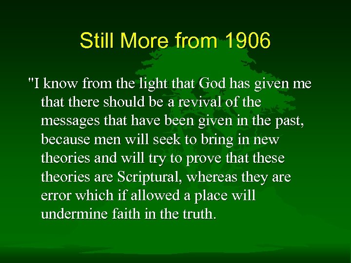 Still More from 1906 "I know from the light that God has given me