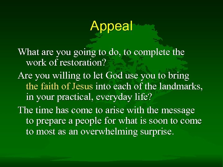 Appeal What are you going to do, to complete the work of restoration? Are