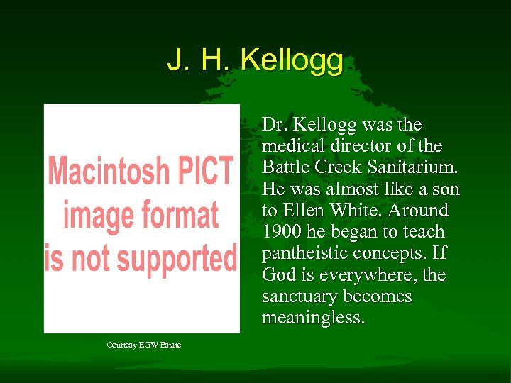 J. H. Kellogg Dr. Kellogg was the medical director of the Battle Creek Sanitarium.