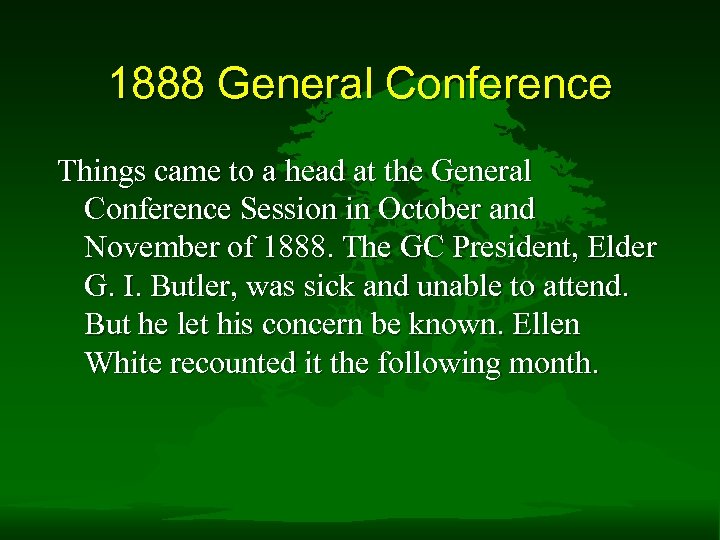 1888 General Conference Things came to a head at the General Conference Session in