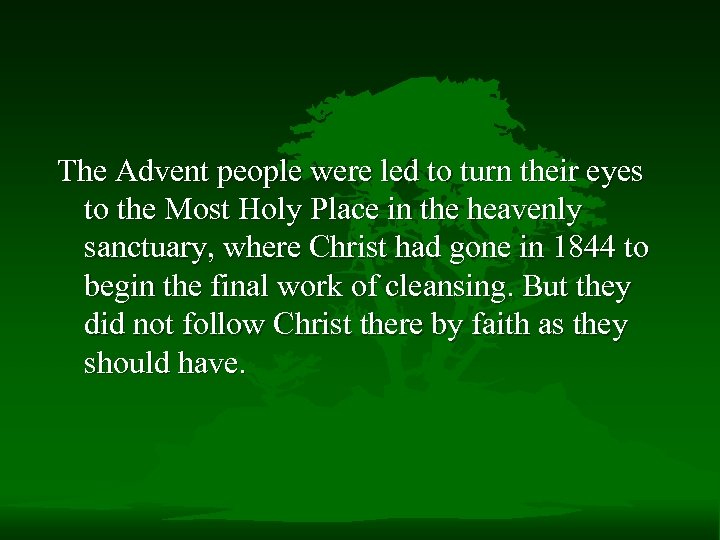 The Advent people were led to turn their eyes to the Most Holy Place