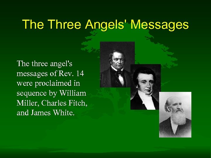 The Three Angels' Messages The three angel's messages of Rev. 14 were proclaimed in