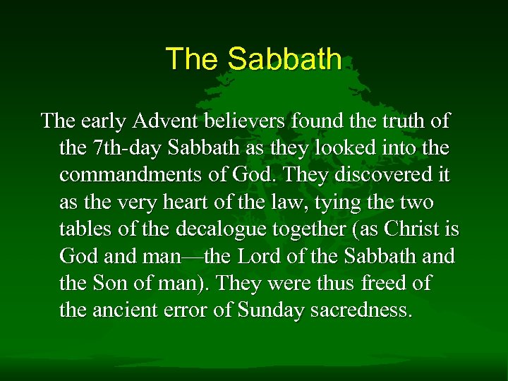 The Sabbath The early Advent believers found the truth of the 7 th-day Sabbath