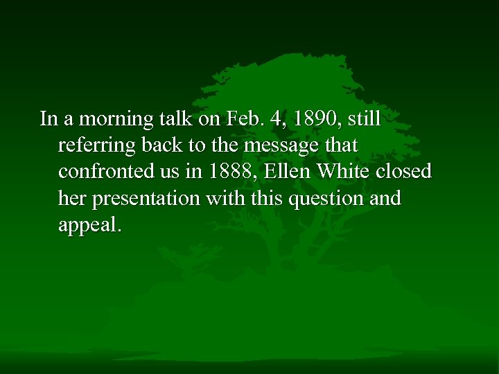 In a morning talk on Feb. 4, 1890, still referring back to the message