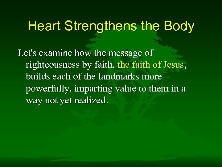 Heart Strengthens the Body Let's examine how the message of righteousness by faith, the