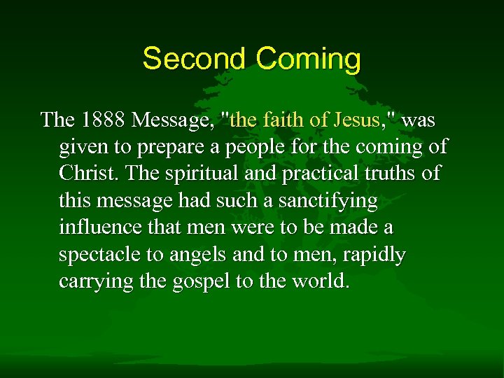 Second Coming The 1888 Message, "the faith of Jesus, " was given to prepare