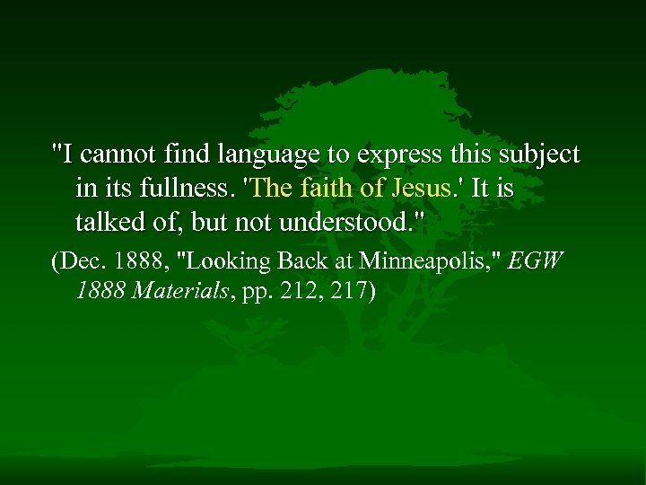 "I cannot find language to express this subject in its fullness. 'The faith of