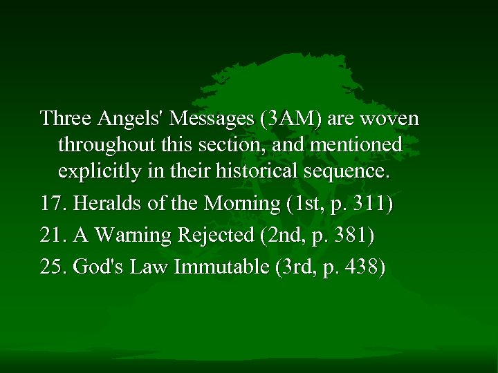 Three Angels' Messages (3 AM) are woven throughout this section, and mentioned explicitly in