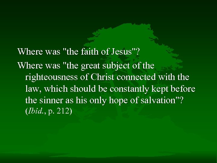 Where was "the faith of Jesus"? Where was "the great subject of the righteousness