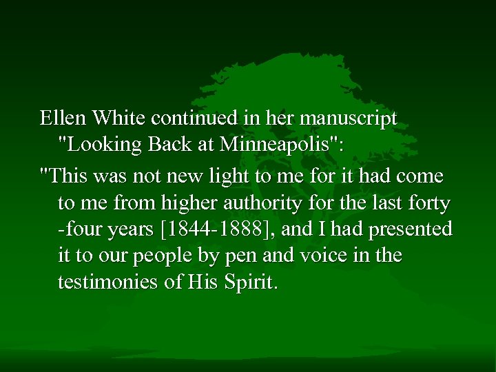 Ellen White continued in her manuscript "Looking Back at Minneapolis": "This was not new