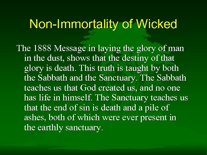 Non-Immortality of Wicked The 1888 Message in laying the glory of man in the