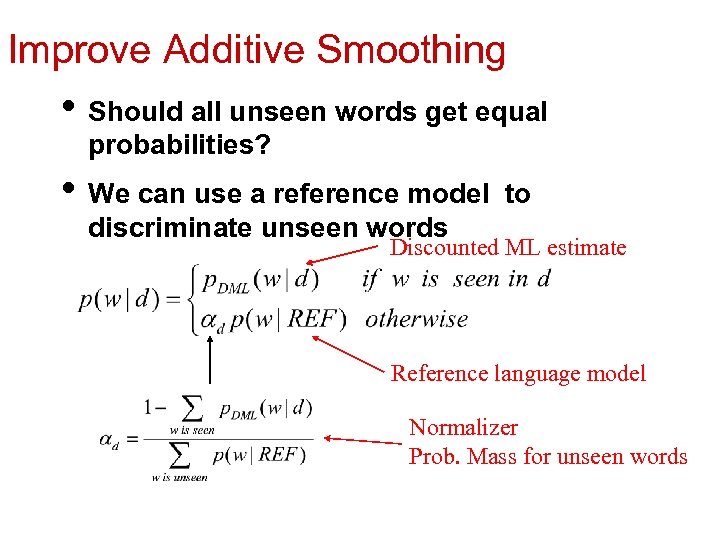 Improve Additive Smoothing • Should all unseen words get equal probabilities? • We can
