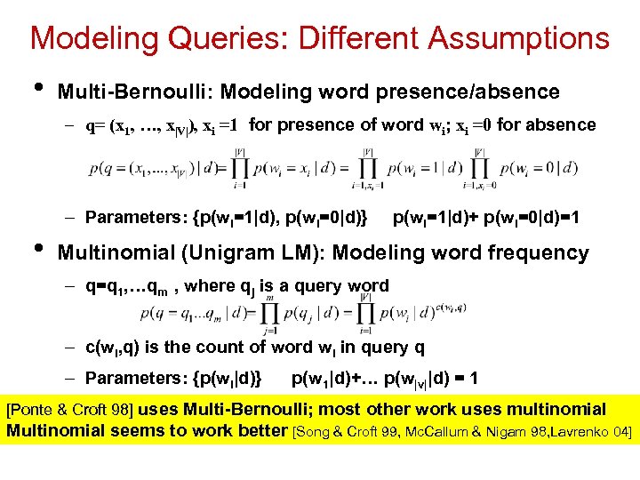 Modeling Queries: Different Assumptions • Multi-Bernoulli: Modeling word presence/absence – q= (x 1, …,