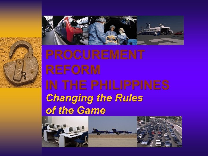 PROCUREMENT REFORM IN THE PHILIPPINES Changing the Rules of the Game 