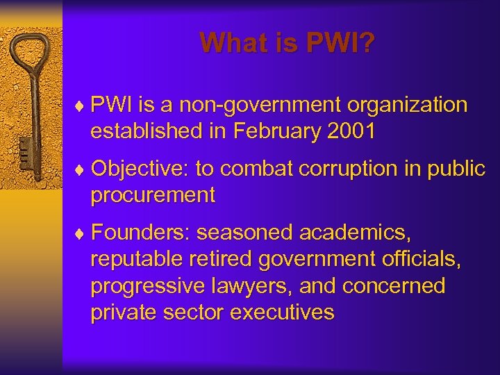 What is PWI? ¨ PWI is a non-government organization established in February 2001 ¨