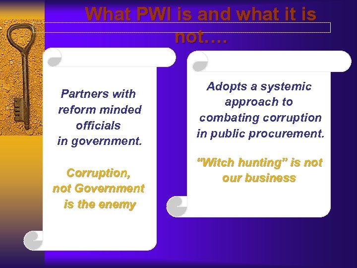 What PWI is and what it is not…. Partners with reform minded officials in