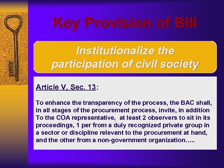 Key Provision of Bill Institutionalize the participation of civil society Article V, Sec. 13: