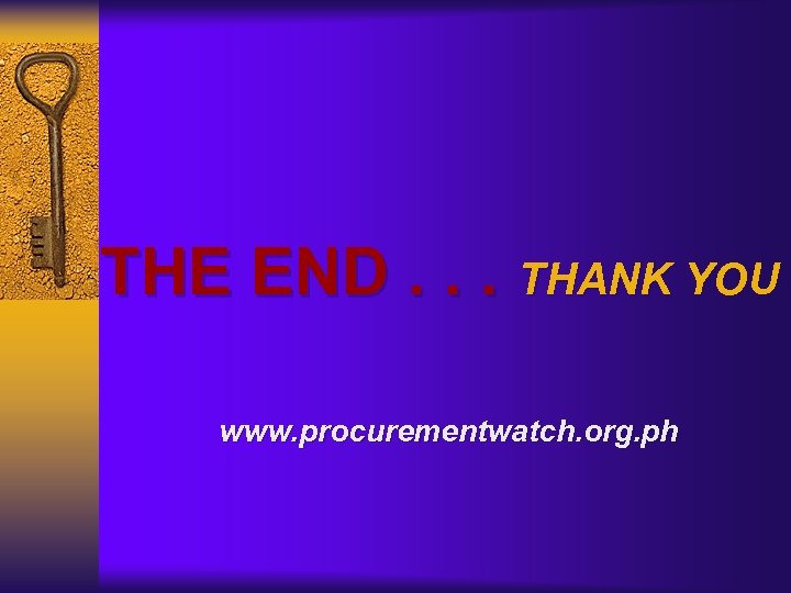 THE END. . . THANK YOU www. procurementwatch. org. ph 