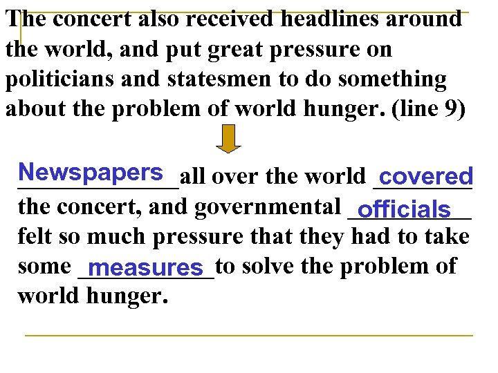 The concert also received headlines around the world, and put great pressure on politicians