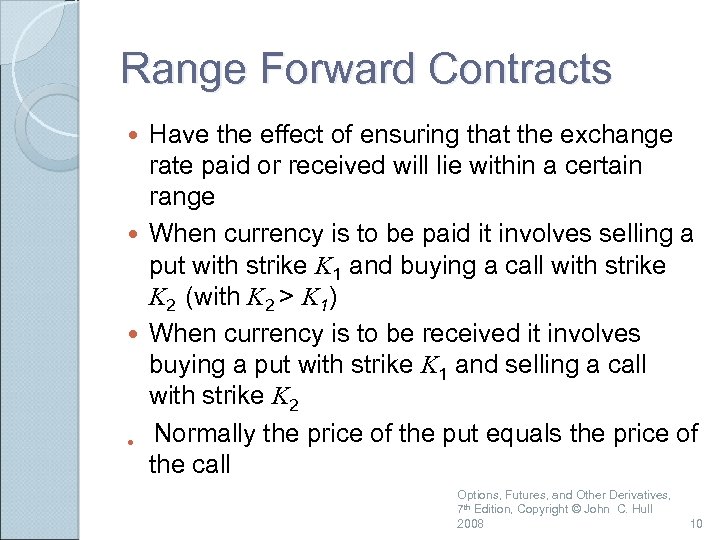 Range Forward Contracts Have the effect of ensuring that the exchange rate paid or