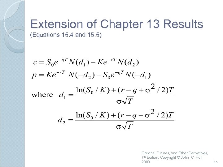 Extension of Chapter 13 Results (Equations 15. 4 and 15. 5) Options, Futures, and
