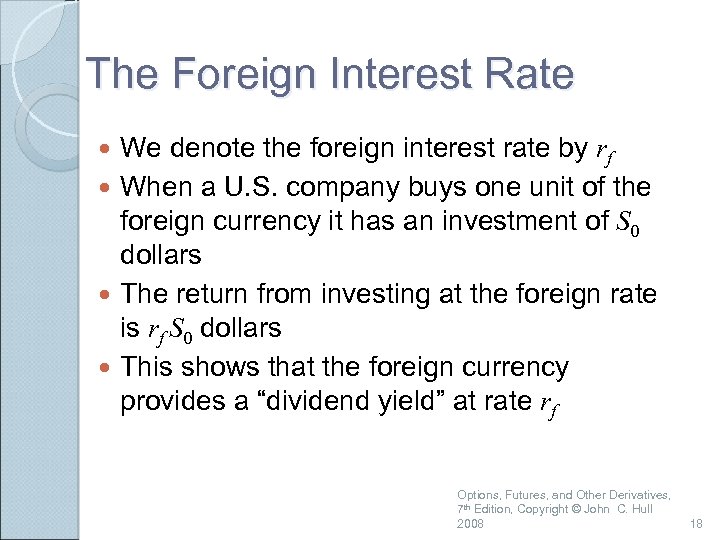 The Foreign Interest Rate We denote the foreign interest rate by rf When a