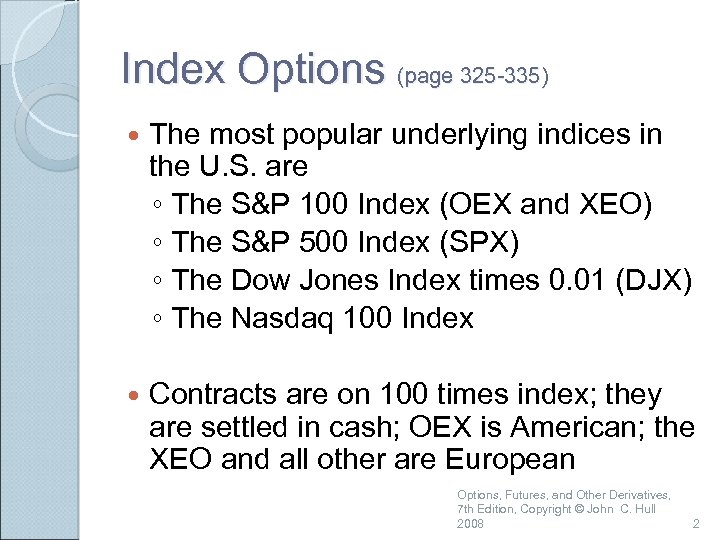 Index Options (page 325 -335) The most popular underlying indices in the U. S.