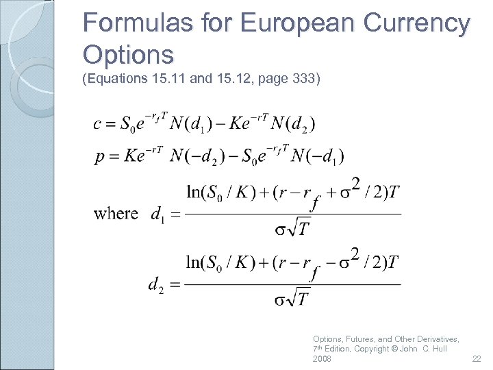 Formulas for European Currency Options (Equations 15. 11 and 15. 12, page 333) Options,
