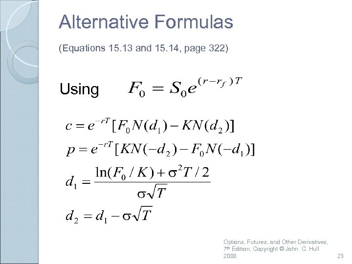 Alternative Formulas (Equations 15. 13 and 15. 14, page 322) Using Options, Futures, and