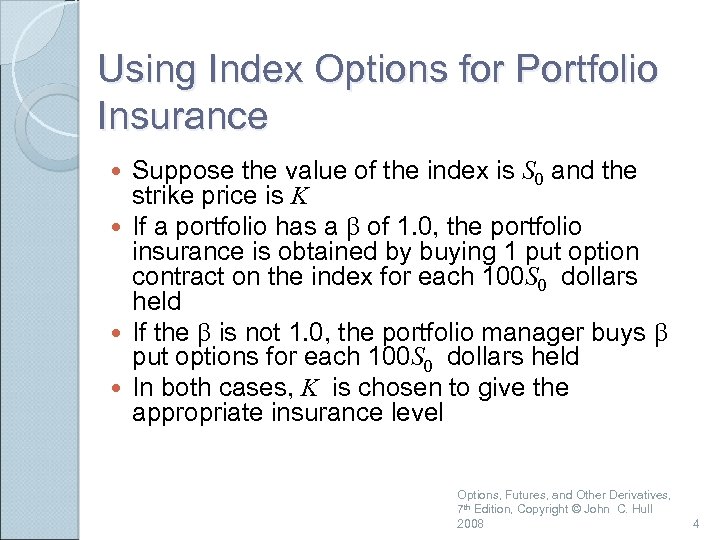 Using Index Options for Portfolio Insurance Suppose the value of the index is S
