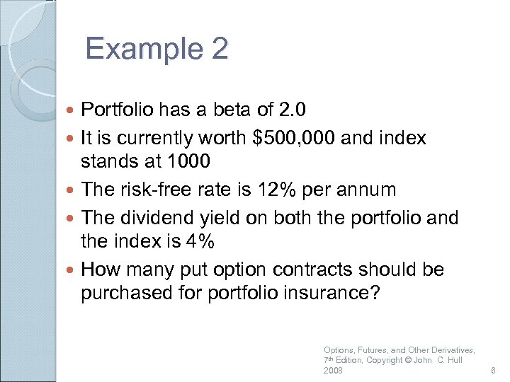 Example 2 Portfolio has a beta of 2. 0 It is currently worth $500,