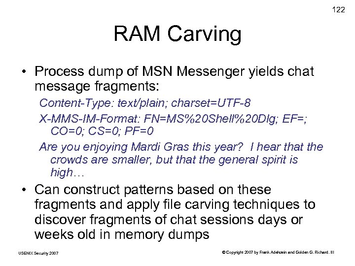 122 RAM Carving • Process dump of MSN Messenger yields chat message fragments: Content-Type: