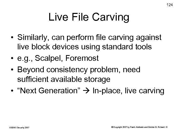 124 Live File Carving • Similarly, can perform file carving against live block devices