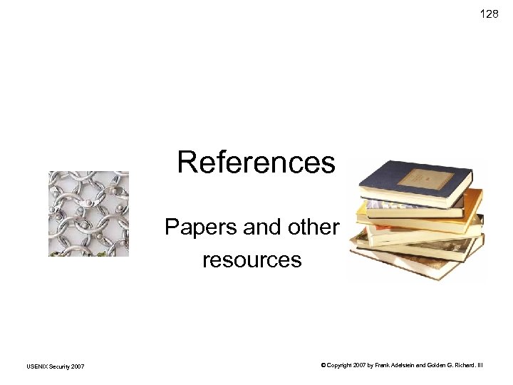 128 References Papers and other resources USENIX Security 2007 © Copyright 2007 by Frank