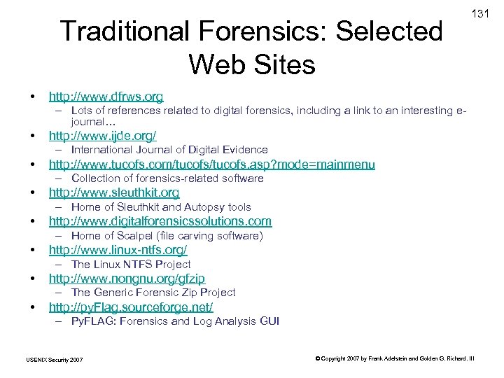 Traditional Forensics: Selected Web Sites • 131 http: //www. dfrws. org – Lots of