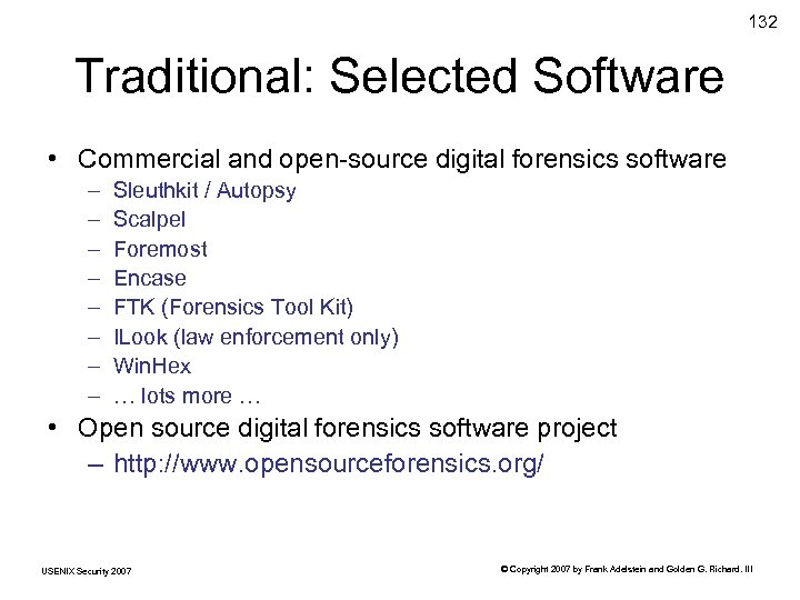 132 Traditional: Selected Software • Commercial and open-source digital forensics software – – –