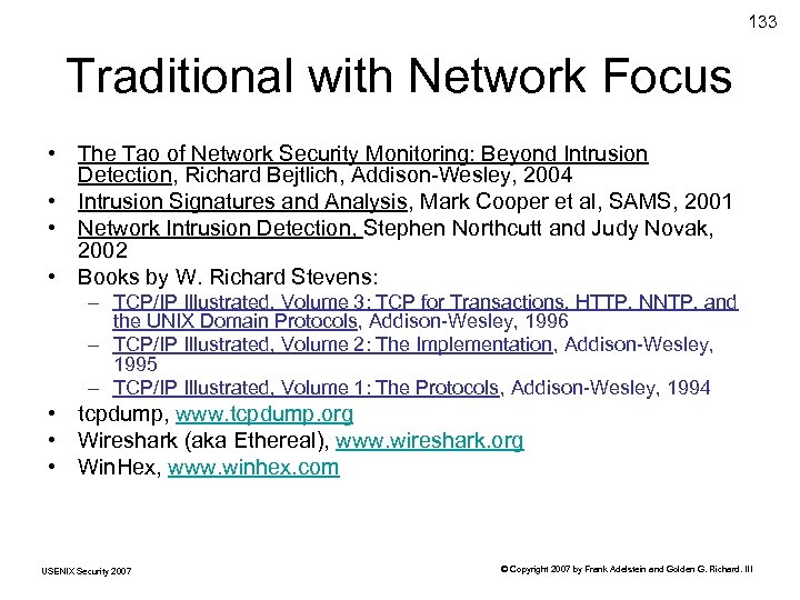 133 Traditional with Network Focus • The Tao of Network Security Monitoring: Beyond Intrusion