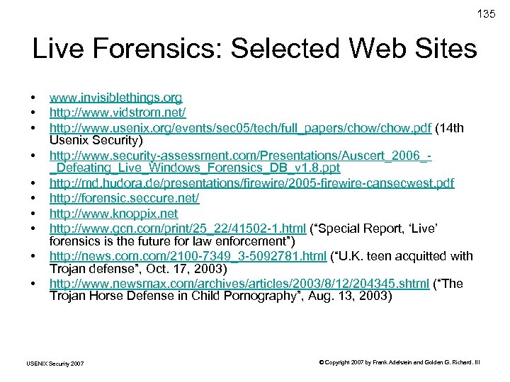 135 Live Forensics: Selected Web Sites • • • www. invisiblethings. org http: //www.