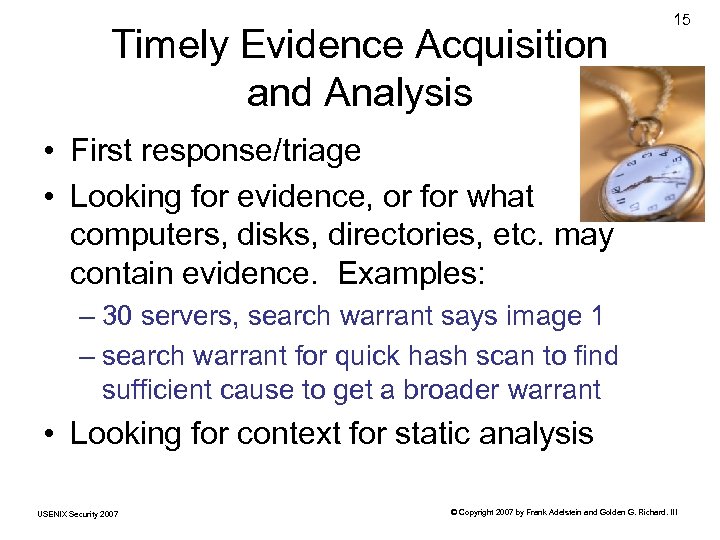 Timely Evidence Acquisition and Analysis 15 • First response/triage • Looking for evidence, or