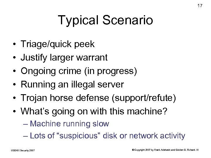 17 Typical Scenario • • • Triage/quick peek Justify larger warrant Ongoing crime (in