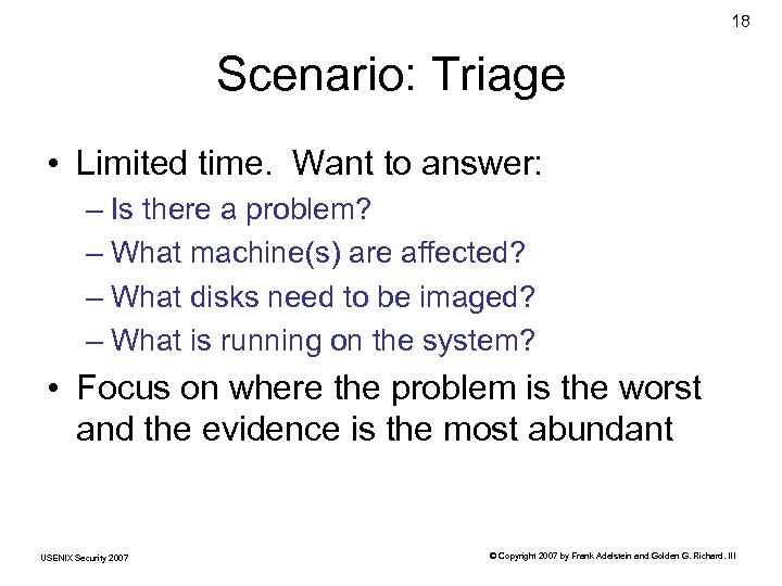 18 Scenario: Triage • Limited time. Want to answer: – Is there a problem?