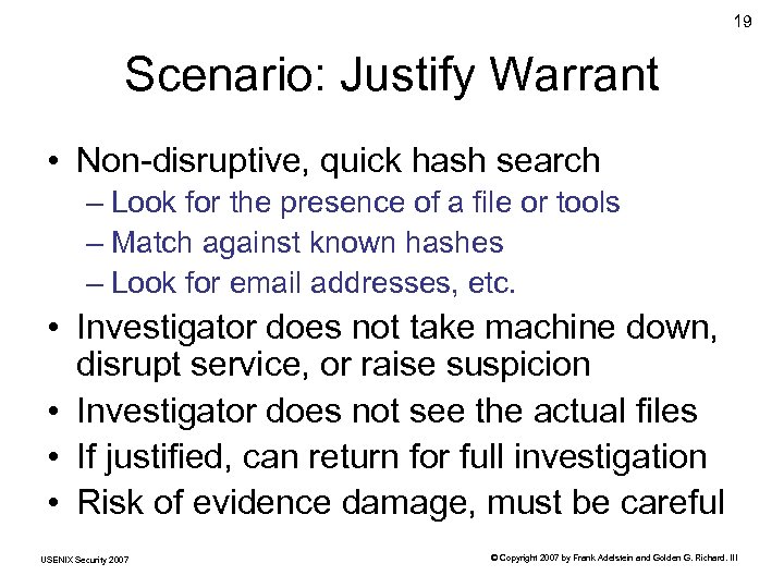 19 Scenario: Justify Warrant • Non-disruptive, quick hash search – Look for the presence