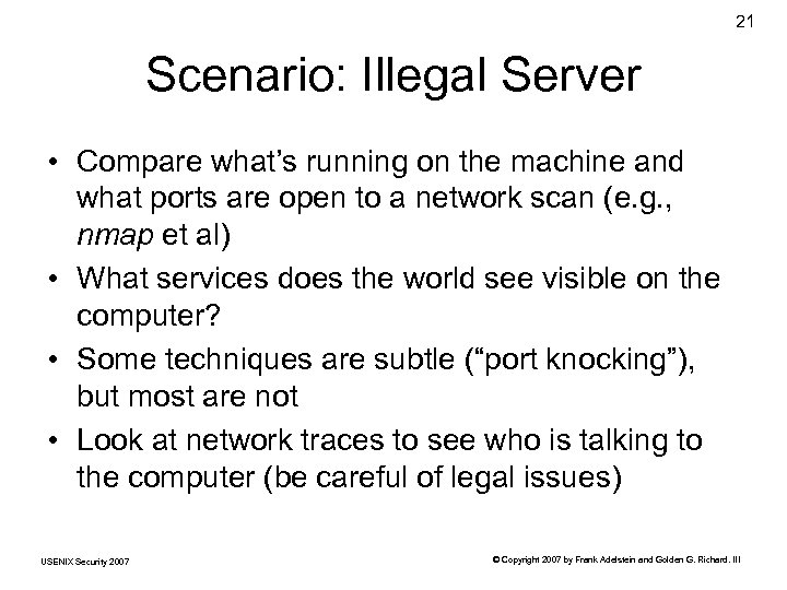 21 Scenario: Illegal Server • Compare what’s running on the machine and what ports