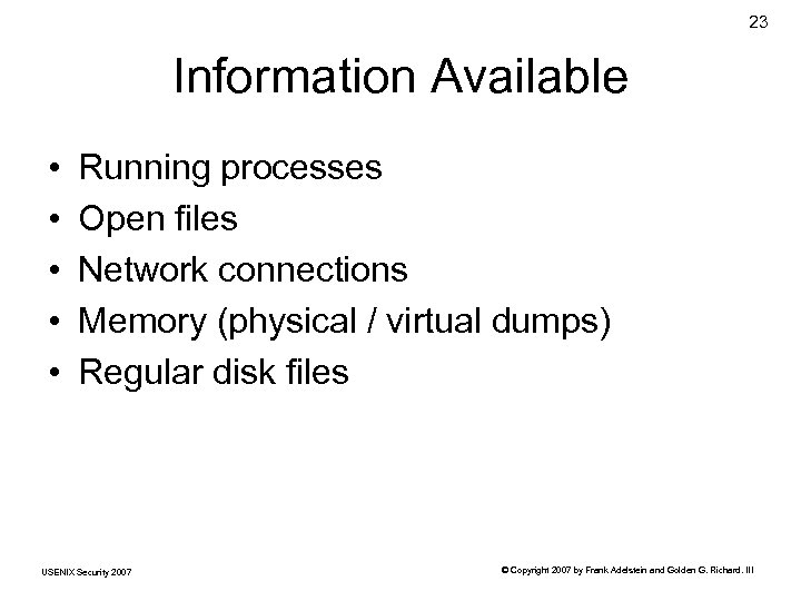 23 Information Available • • • Running processes Open files Network connections Memory (physical